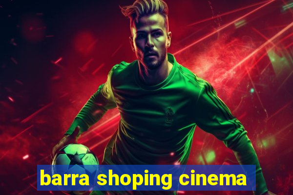 barra shoping cinema